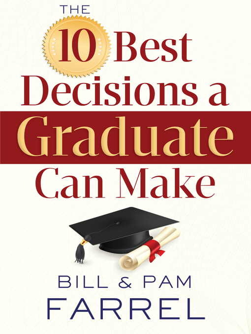 Title details for The 10 Best Decisions a Graduate Can Make by Bill Farrel - Available